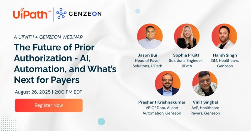 UiPath + Genzeon webinar — The Future of Prior Authorization: AI, Automation, and What's Next for Payers, with speakers from UiPath and Genzeon